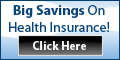 Save big on health insurance. Click here!
